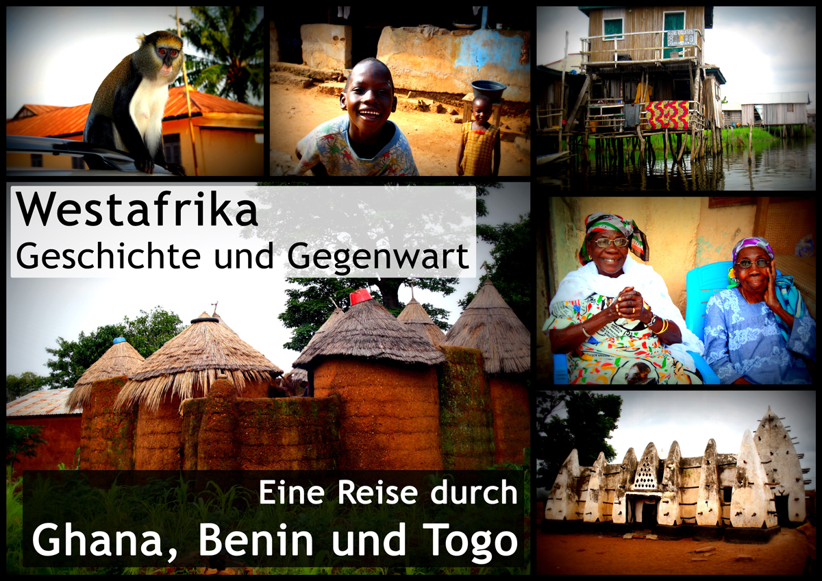 Westafrika in Geschichte und Gegenwart – eine Reise durch Ghana, Togo und Benin
